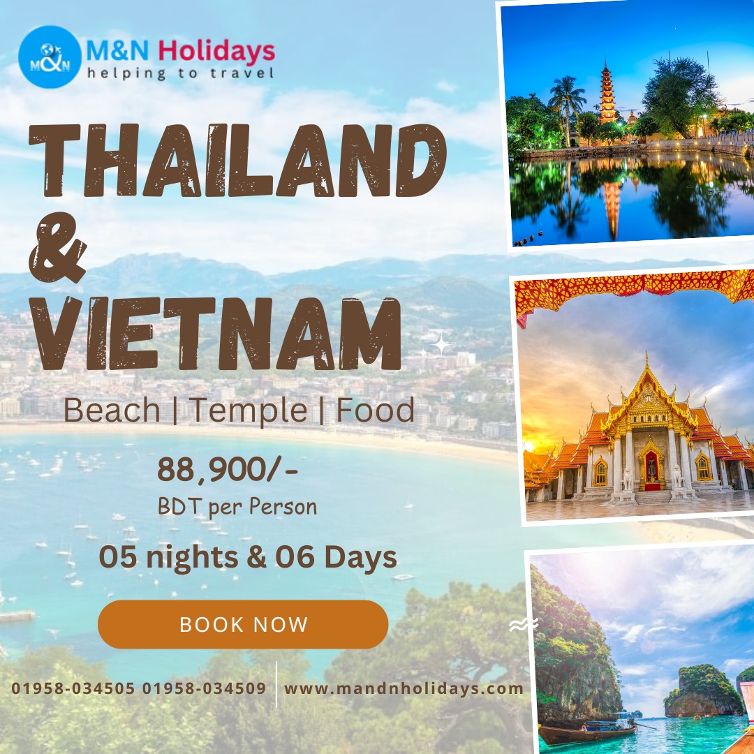 Thailand and Vietnam Tour Package from Bangladesh – 5N/6D Trip by M&N Holidays